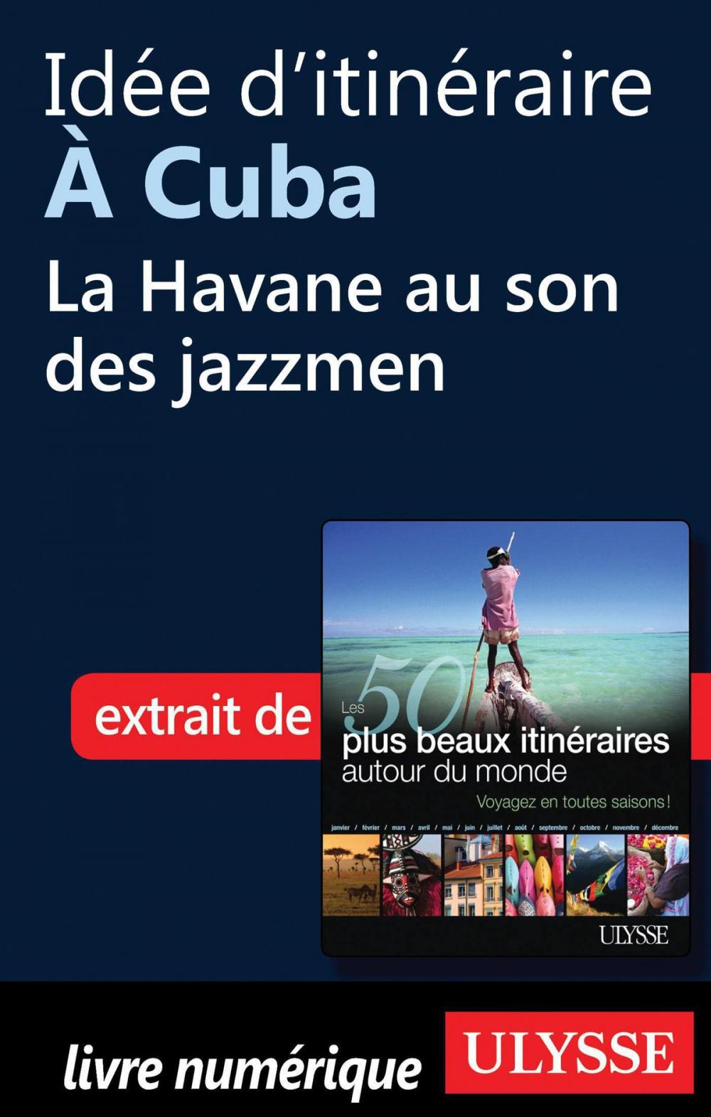 Big bigCover of Idée d'itinéraire à Cuba - La Havane au son des jazzmen
