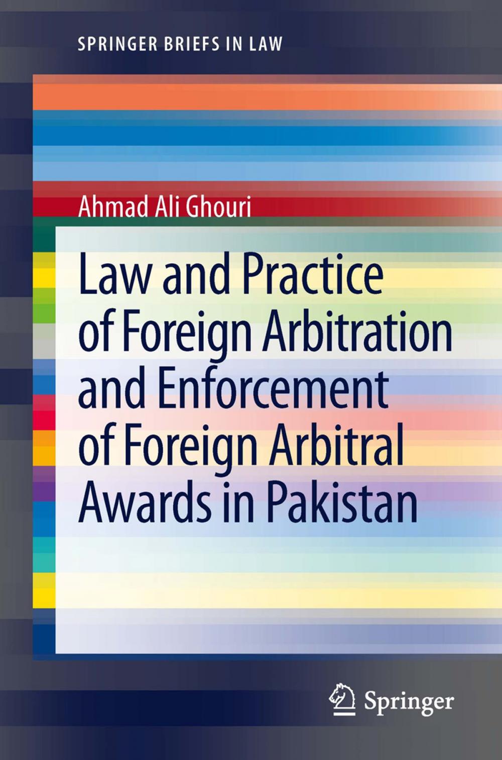 Big bigCover of Law and Practice of Foreign Arbitration and Enforcement of Foreign Arbitral Awards in Pakistan