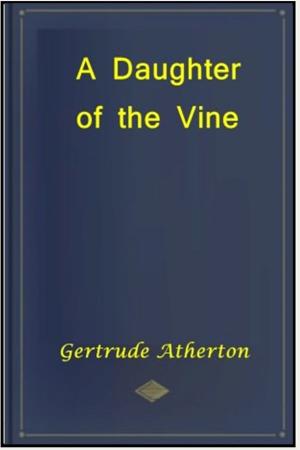 Cover of the book A Daughter of the Vine by Mary Wilkins Freeman