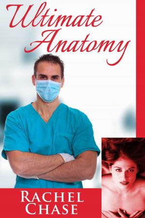 Cover of the book Ultimate Anatomy (The Complete Trilogy) by Rachel Chase