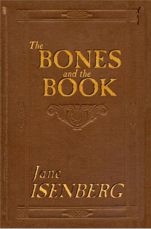 Cover of the book The Bones and the Book by Jane Isenberg