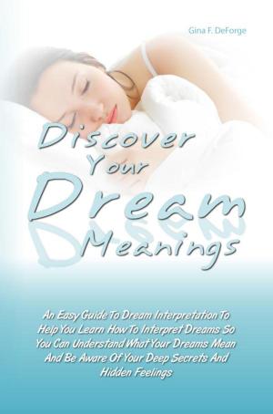 Cover of the book Discover Your Dream Meanings by Vina D. Johnson
