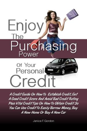 Cover of the book Enjoy The Purchasing Power Of Your Personal Credit by Judith P. Grinnell
