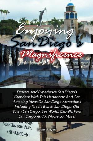 Cover of the book Enjoying San Diego’s Magnificence by Christopher D. Ponce