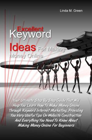 Cover of the book Excellent Keyword Ideas For Making Money Online by Christian J. Olson