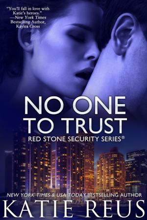 Cover of the book No One to Trust by Savannah Stuart, Katie Reus