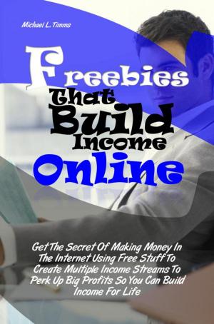 Book cover of Freebies That Build Income Online