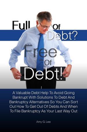 Cover of the book Full of Debt? --- Free of Debt! by KMS Publishing
