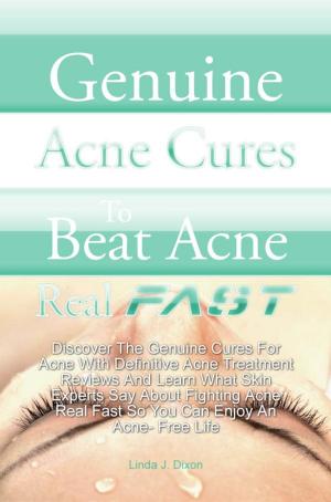Cover of the book Genuine Acne Cures To Beat Acne Real Fast by Joey D. Wilson