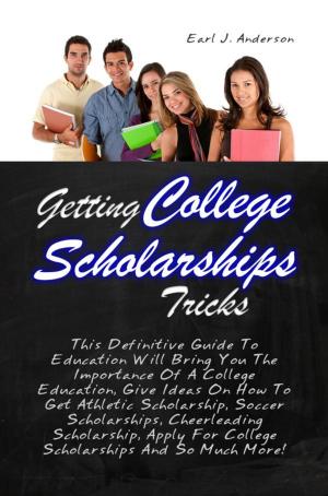 Cover of the book Getting College Scholarships Tricks by Kenneth L. Mack