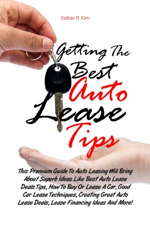 Cover of the book Getting The Best Auto Lease Tips by Cassey V. Pollin