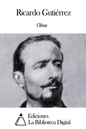 Cover of the book Obras de Ricardo Gutiérrez by José Zorrilla