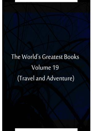Book cover of The World's Greatest Books Volume 19 (Travel and Adventure)