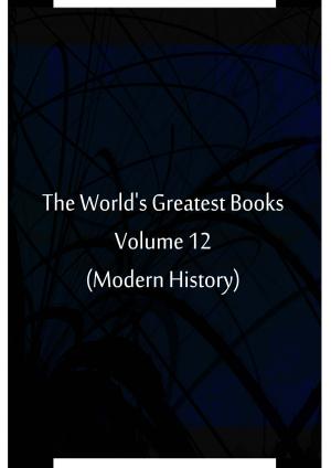 Book cover of The World's Greatest Books Volume 12 (Modern History)
