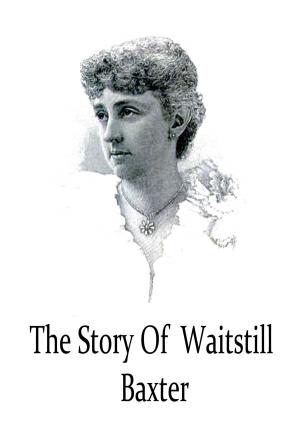 Cover of the book The Story Of Waitstill Baxter by CHARLES DARWIN