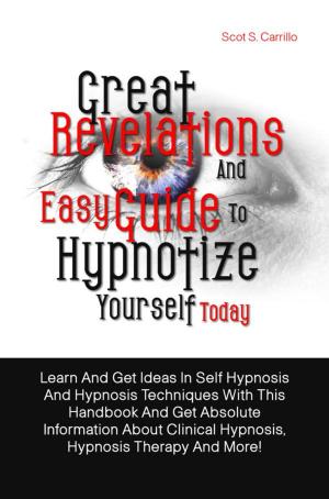 Cover of the book Great Revelations And Easy Guide To Hypnotize Yourself Today by Chinonso Anyaehie