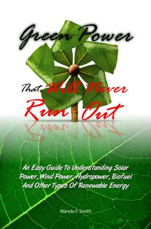Cover of the book Green Power That Will Never Run Out by Lara K. Harper