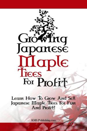 Book cover of Growing Japanese Maple Trees For Profit