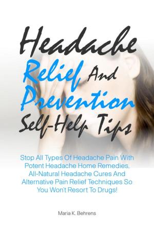 Book cover of Headache Relief And Prevention Self-Help Tips
