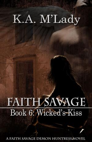 Cover of the book Book 6 - Wicked's Kiss by K.A. M'Lady