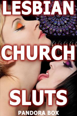 Cover of the book Lesbian Church Sluts by Pandora Box