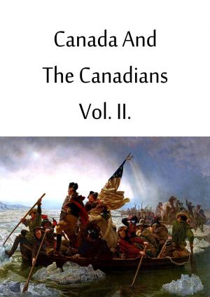 Book cover of Canada And The Canadians Vol. II.