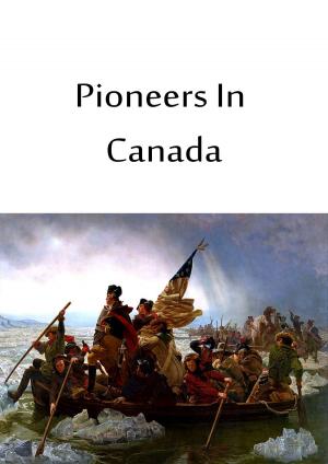 Cover of the book Pioneers In Canada by Charles Dickens