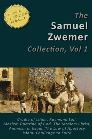 Cover of Samuel Zwemer 7-in-1 [Illustrated]. Arabia: Cradle of Islam, Raymond Lull, Moslem Doctrine of God, Moslem Christ, Animism in Islam, Law of Apostasy in Islam, Islam: Challenge to Faith