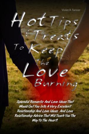 Cover of the book Hot Tips & Treats To Keep The Love Burning by Sherry T. Johnson