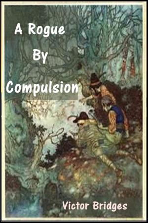 Cover of the book A Rogue by Compulsion by Margaret Robertson