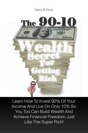 Cover of the book The 90-10 Wealth Secret For Getting Rich by KMS Publishing