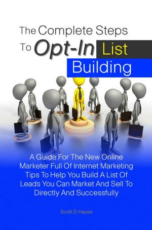 Cover of the book The Complete Steps To Opt-In List Building by Dina F. Robertson
