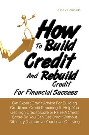 Cover of the book How To Build Credit And Rebuild Credit For Financial Success by Harold P. Benette