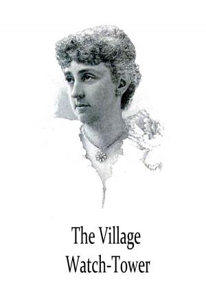 Cover of the book The Village Watch-Tower by G. A. Henty