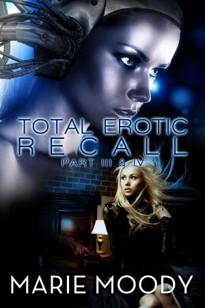 Cover of the book Total Erotic Recall Part III and IV by Jeff Wells