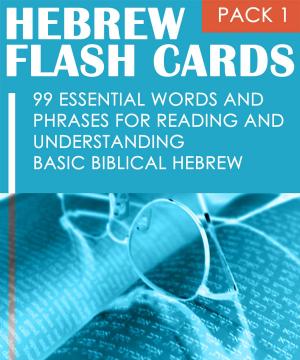 Cover of the book Hebrew Flash Cards: 99 Essential Words And Phrases For Reading And Understanding Basic Biblical Hebrew (PACK 1) by A Collection by Young Authors