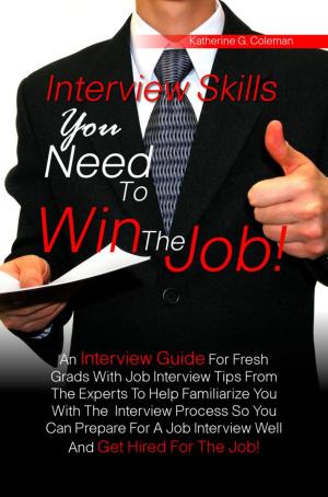 Cover of the book Interview Skills You Need To Win The Job! by KMS Publishing