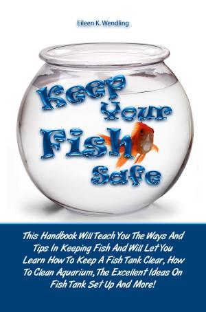 Cover of the book Keep Your Fish Safe by Alfie R. Gould