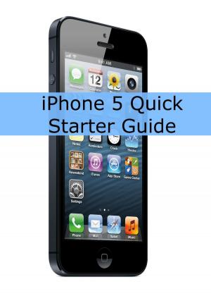 Cover of iPhone 5 Quick Starter Guide (Or iPhone 4 / 4S with iOS 6)