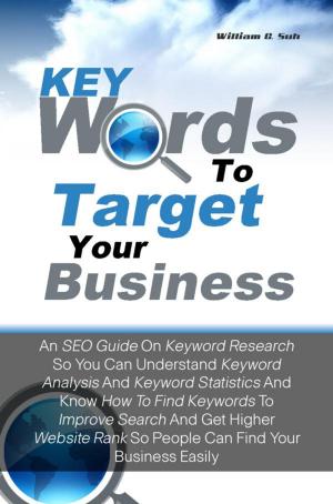 Cover of the book Keywords To Target Your Business by Scott O. Reynolds