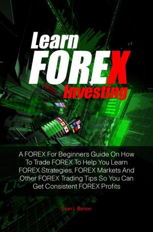 Cover of the book Learn FOREX Investing by Duane F. Wilson