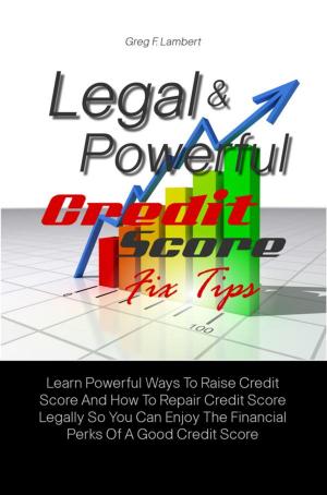 Cover of the book Legal & Powerful Credit Score Fix Tips by Diana H. Eigenmann