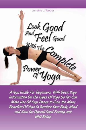 Cover of the book Look Good and Feel Good… with the Complete Power of Yoga! by KMS Publishing