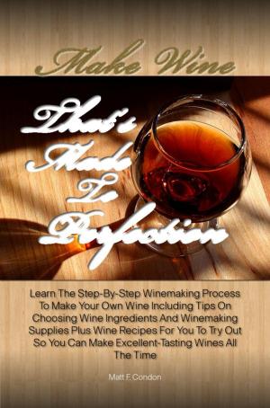 Cover of the book Make Wine That’s Made To Perfection by Savannah B. Osborne
