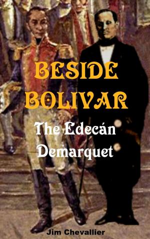 Cover of the book BESIDE BOLIVAR by Jim Chevallier