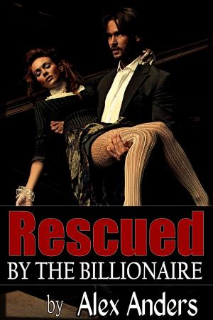 Cover of the book Rescued by the Billionaire by A. Anders