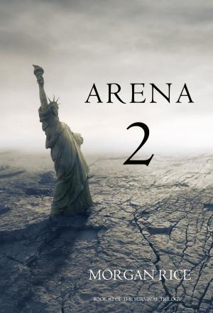 Cover of the book Arena Two (Book #2 of the Survival Trilogy) by Morgan Rice