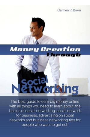 Cover of the book Money Creation Through Social Networking by Minnie R. Lawler