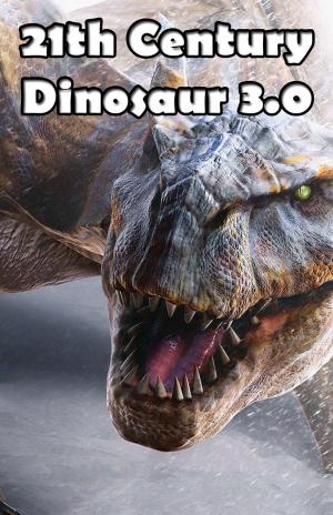Cover of the book 21st Century Dinosaur 3.0 by Johnny Buckingham
