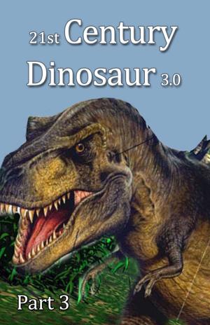 Book cover of 21st Century Dinosaur 3.0 Part 3